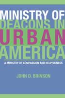 Ministry of Deacons in Urban America: A Ministry of Compassion and Helpfulness