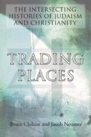 Trading Places: The Intersecting Histories of Judaism and Christianity