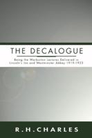Decalogue: Being the Warburton Lectures Delivered in Lincoln's Inn and Westminster Abbey 1919-1923