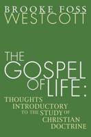 Gospel of Life: Thoughts Introductory to the Study of Christian Doctrine