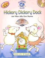 Hickory Dickory Dock and Other Silly-Time Rhymes