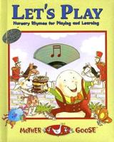 Let&#39;s Play: Nursery Rhymes for Playing and Learning [With CD]