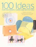 100 Ideas for Stationery, Cards, and Invitations