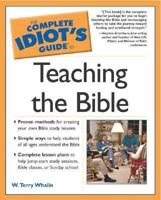 The Complete Idiot's Guide to Teaching the Bible