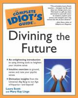 The Complete Idiot's Guide to Divining the Future