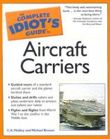 Complete Idiot's Guide to Aircraft Carriers