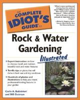 The Complete Idiot's Guide to Rock and Water Gardening Illustrated