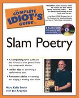 The Complete Idiot's Guide to Slam Poetry