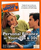 The Complete Idiot's Guide to Personal Finance in Your 20S and 30S