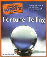 Complete Idiot's Guide to Fortune Telling