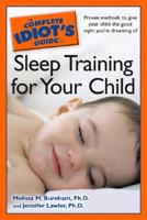 The Complete Idiot's Guide to Sleep Training for Your Children