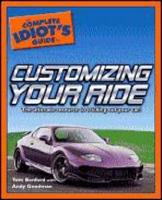 The Complete Idiot's Guide to Customizing Your Ride