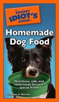 The Pocket Idiot's Guide to Homemade Dog Food