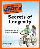 The Complete Idiot's Guide to Secrets of Longevity