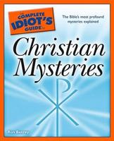 The Complete Idiot's Guide to Christian Mysteries