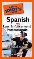 The Pocket Idiot's Guide to Spanish for Law Enforcement Professionals