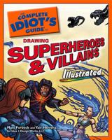The Complete Idiot's Guide to Drawing Superheroes & Villains