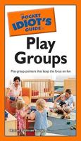 The Pocket Idiot's Guide to Play Groups