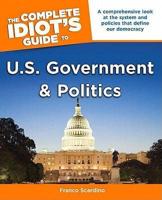 The Complete Idiot's Guide to U.S. Government and Politics