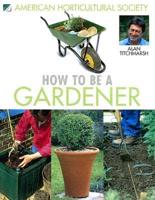 How to Be a Gardener