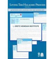 Living the Halachic Process Vol. II Answers to Queries Sent to the Eretz Hemdah Institute