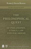 Philosophical Quest, The:Of Philosophy, Ethics, Law and Halakhah