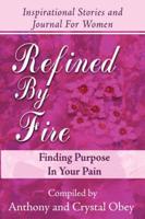 Refined by Fire: Finding Purpose in Your Pain