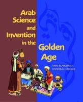 Arab Science and Invention in the Golden Age