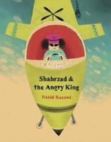 Shahrzad & The Angry King