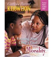 Catholic Parent Know-How, Grade 4 Forming Your Child&#39;s Faith