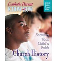 Catholic Parent Know-How, Grade 8 Forming Your Child&#39;s Faith