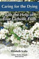 Caring for the Dying With the Help of Your Catholic Faith