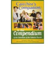 Catechist&#39;s Companion: To the Compendium of the Catechism of the Catholic Church