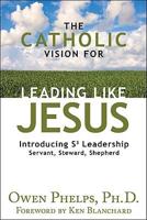 A Catholic Perspective for Leading Like Jesus