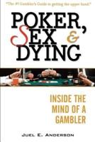 Poker, Sex, and Dying: Inside the Mind of a Gambler