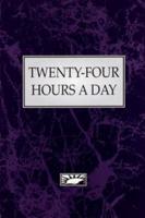 Twenty-Four Hours A Day