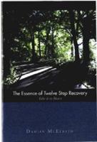 The Essence of Twelve Step Recovery