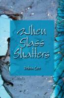 When Glass Shatters