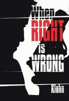 When Right Is Wrong