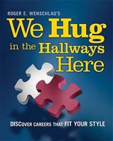Roger E. Wenschlag's We Hug in the Hallways Here
