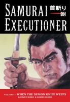 Samurai Executioner Volume 1: When The Demon Knife Weeps
