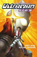 Ultraman Tiga Volume 2: Past Sins, Present Dangers