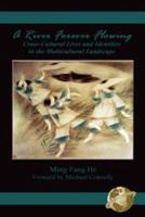 A River Forever Flowing: Cross-Cultural Lives and Identies in the Multicultural Landscape (PB)