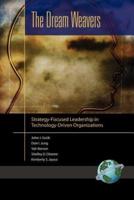 The Dream Weavers: Strategy-Focused Leadership in Technology-Driven Organizations (PB)