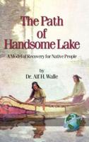 The Path of Handsome Lake: A Model of Recovery for Native People (Hc)