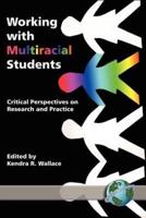 Working with Multiracial Students: Critical Perspectives on Research and Practice (PB)