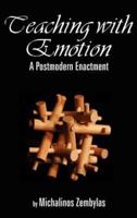 Teaching with Emotion: A Postmodern Enactment (Hc)