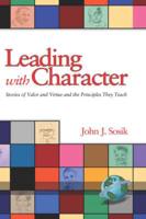 Leading with Character: Stories of Valor and Virtue and the Principles They Teach (Hc)