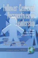 Follower-Centered Perspectives on Leadership: A Tribute to the Memory of James R. Meindl (PB)
