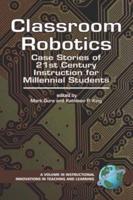 Classroom Robotics: Case Stories of 21st Century Instruction for Milennial Students (PB)